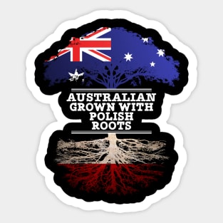 Australian Grown With Polish Roots - Gift for Polish With Roots From Poland Sticker